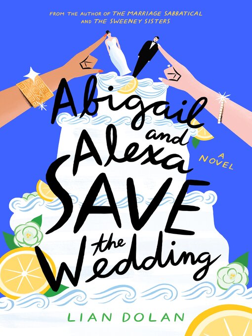 Title details for Abigail and Alexa Save the Wedding by Lian Dolan - Available